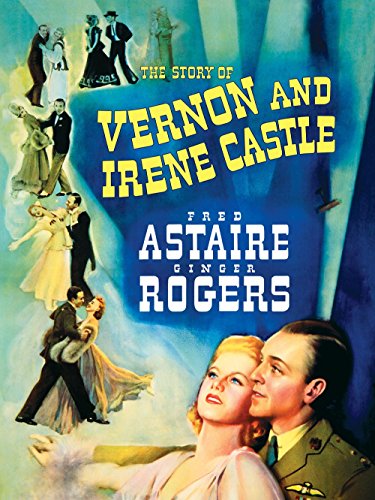 The Story of Vernon and Irene Castle
