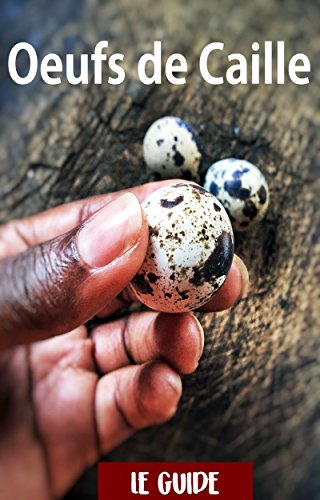 Oeufs de Caille : Le Guide