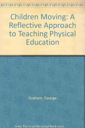 Children Moving: A Reflective Approach to Teach... 0767417496 Book Cover