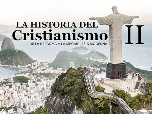 The History of Christianity II: From the Reformation to the Modern Megachurch