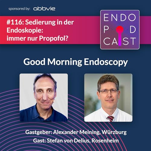 Sedierung in der Endoskopie: immer nur Propofol? - mit Stefan von Delius