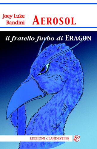 Aerosol, il fratello furbo di Eragon (Italian Edition)