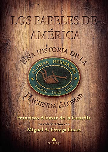 Los papeles de América: Una historia de la hacienda alomar