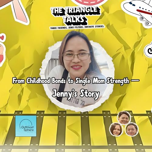 Episode 6: "From Childhood Bonds to Single Mom Strength — Jenny’s Story"