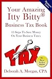 Your Amazing Itty Bitty Business Tax Book: 15 Simple Tips for Saving Money  On Your Taxes!