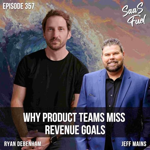 Why Product Teams Miss Revenue Goals | Ryan Debenham | 357