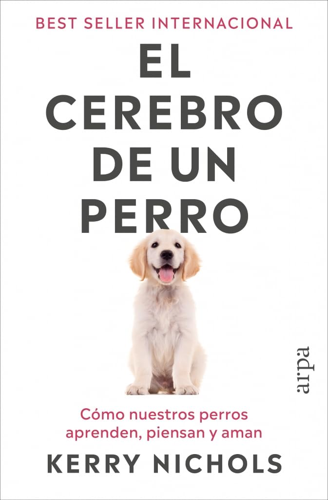 El cerebro de un perro: Cómo nuestros perros aprenden, piensan y aman (Ensayo)