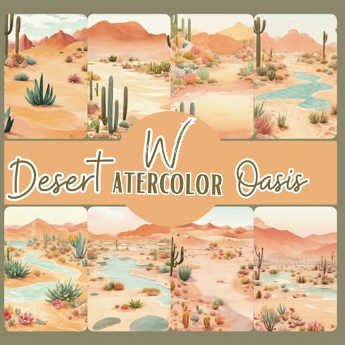 Watercolor Desert Oasis: 24 Designs, 48 Double-Sided Scrapbook Paper Magic for Creative Crafters, Origami, Junk Journals Decoupage Art Paper Crafts, (Premium Colors) and More,