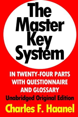 The Master Key System In Twenty-Four Parts With Questionnaire And Glossary: Unabridged Original Edition [Annotated]
