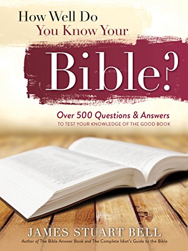  How Well Do You Know Your Bible?: Over 500 Questions and Answers to Test Your Knowledge of the Good Livre PDF Gratuit