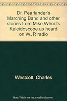 Dr. Pearlander's Marching Band and other stories from Mike Whorf's Kaleidoscope as heard on WJR radio B0006E1IXS Book Cover
