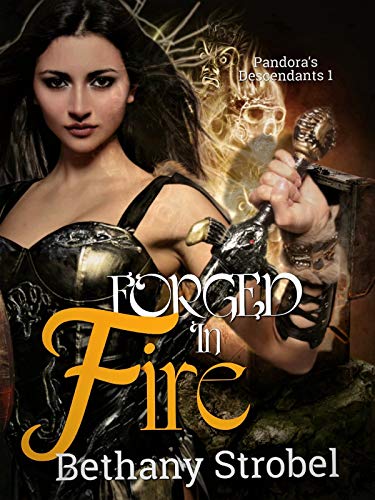 Forged in Fire: Pandora's Descendants: Book 1 by [Bethany Strobel]