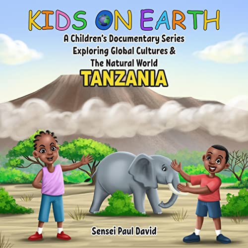 Kids on Earth: Tanzania (Written by Sensei Paul David)