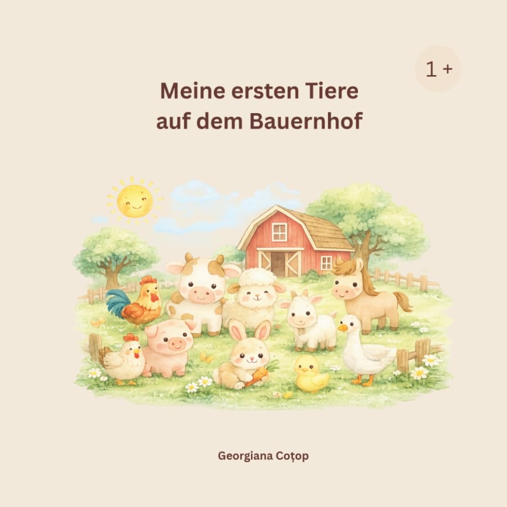 Meine ersten Tiere auf dem Bauernhof: Ein liebevoll illustriertes Bilderbuch für Kinder ab 1 Jahr