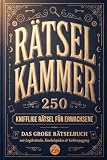 Rätselkammer: 250 knifflige Rätsel für Erwachsene. Das große Rätselbuch mit Logikrätseln, Knobelspielen & Gehirnjogging: Perfektes Geschenk für Männer & Frauen, die glauben, alles zu wissen