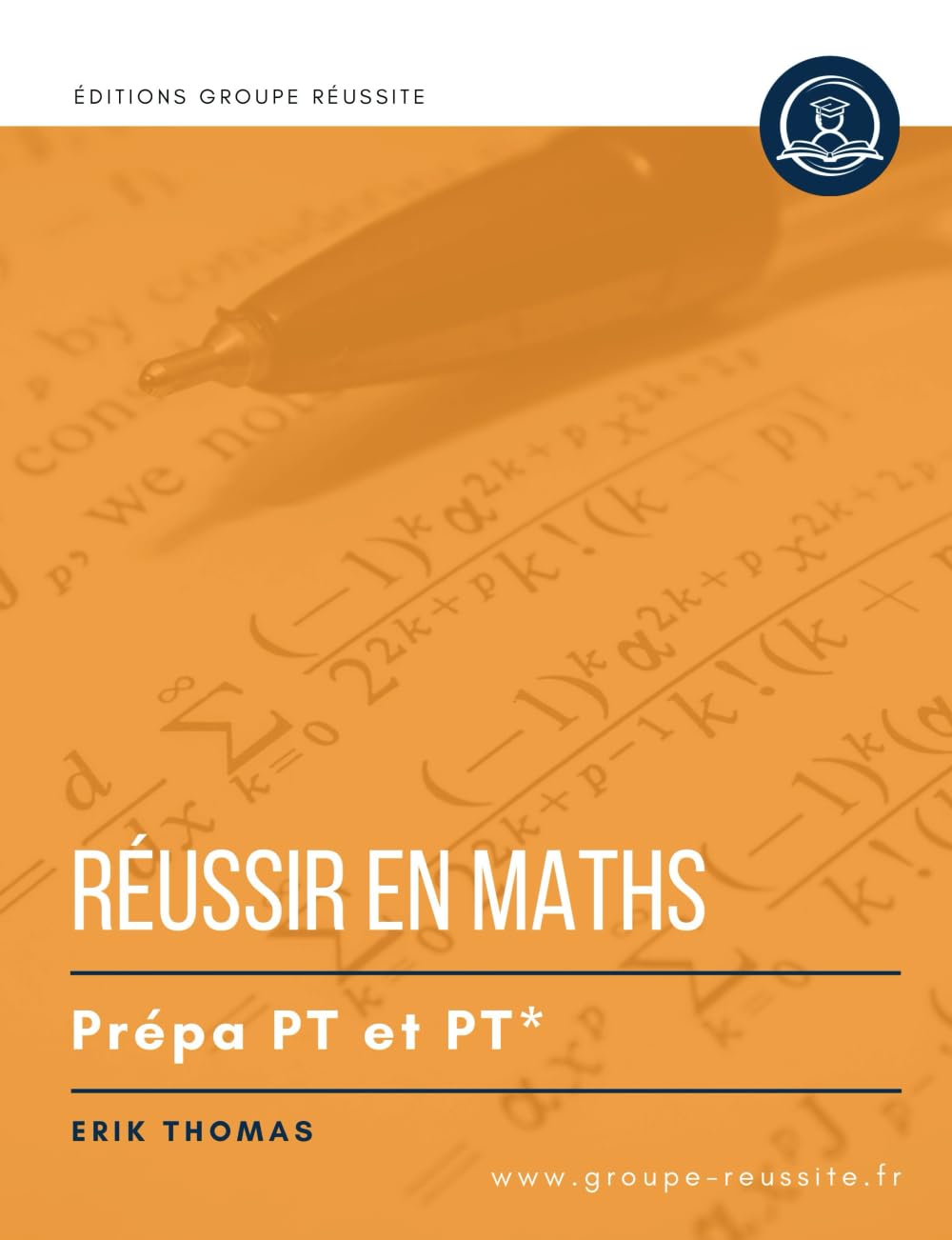 Maths PT et PT* - Réussir en maths prépa PT PT* - méthodes, exercices et annales corrigés écrits et oraux: Les meilleures méthodes et les exercices ... : analyse, probabilité, algèbre et géométrie