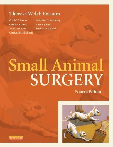 Small Animal Surgery, 4e by Theresa Welch Fossum DVM MS PhD Dipl ACVS(2012-08-16)