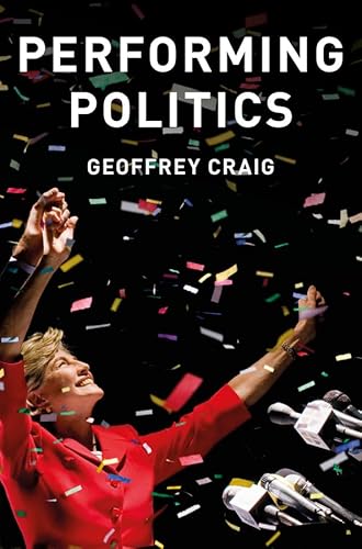 Performing Politics: Media Interviews, Debates and Press Conferences (Contemporary Political Communication)
