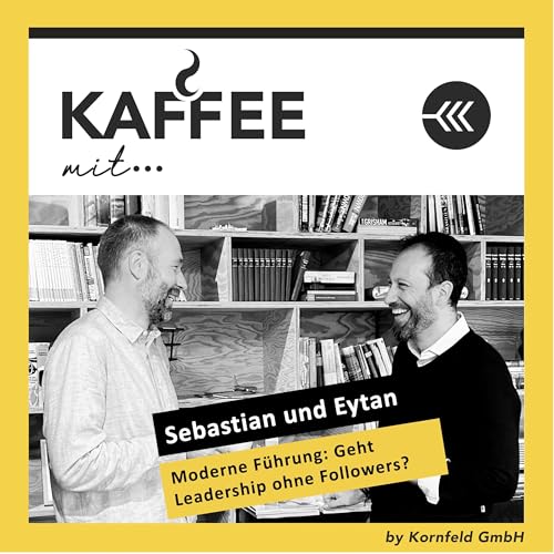 KM49_Ein Kaffee mit Eytan und Sebastian: Leadership & Followership