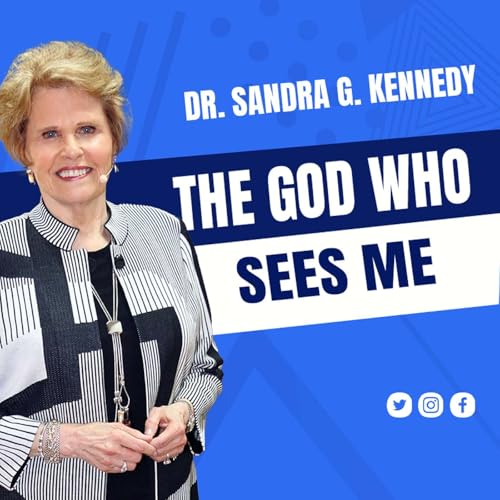The God Who Sees Me | Dr. Sandra G. Kennedy