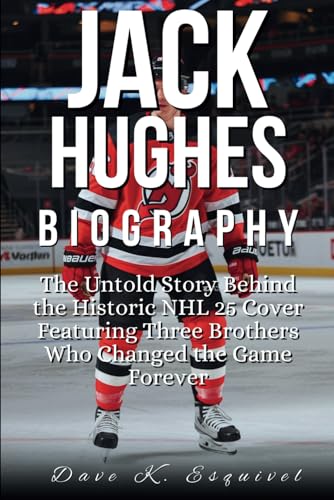 JACK HUGHES BIOGRAPHY: The Untold Story Behind the Historic NHL 25 Cover Featuring Three Brothers Who Changed the Game Forever