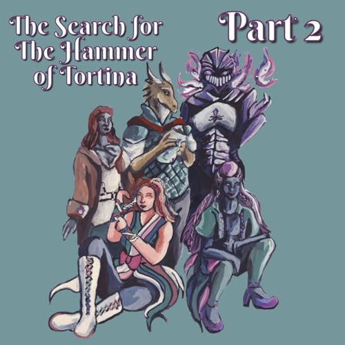 The Search for the Hammer of Tortina - Part 2