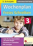  Wochenplan Freies Schreiben / Klasse 3: Jede Woche übersichtlich auf einem Bogen! (3. Schuljahr)