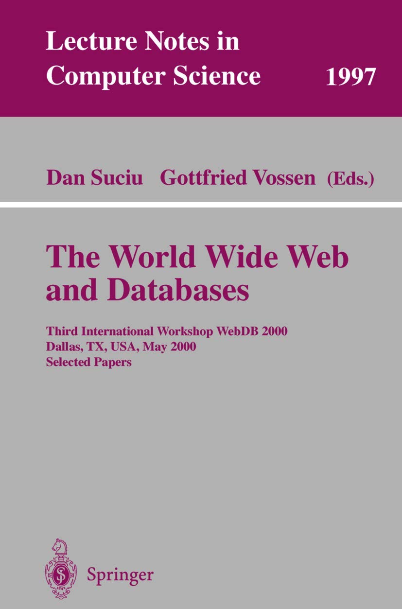 The World Wide Web and Databases: Third International Workshop WebDB2000, Dallas, TX, USA, May 18-19, 2000. Selected Papers: 1997