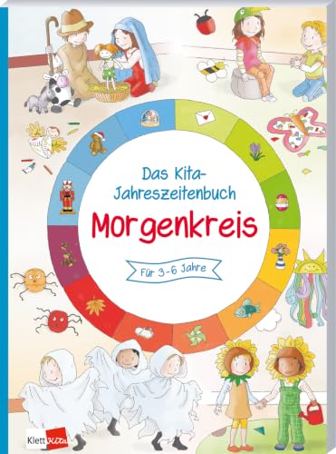 Das Kita-Jahreszeitenbuch: Morgenkreis: f&uuml;r 3-6 Jahre