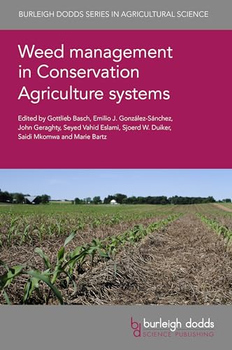 Weed management in Conservation Agriculture systems (Burleigh Dodds Series in Agricultural Science, 160)