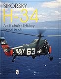 Sikorsky H-34: An Illustrated History (Schiffer Military/Aviation History) - Lennart Lundh