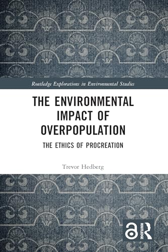 Image of The Environmental Impact of Overpopulation: The Ethics of Procreation (Routledge Explorations in Environmental Studies)