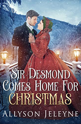 Sir Desmond Comes Home For Christmas (Victorian Christmas Novellas)
