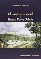 El Imaginario Visual de Benito Perez Galdos 8484487334 Book Cover