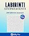 Labirinti stupefacenti | 200 labirinti avanzati: Libro di grandi dimensioni | 200 puzzle di labirinti | 5 formati