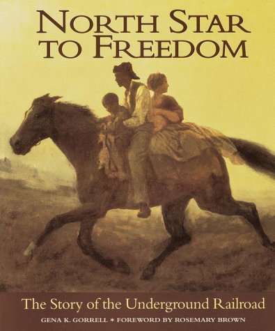 North Star to Freedom: The Story of the Underground Railroad Brown, Rosemary and Gorrell, Gena K.