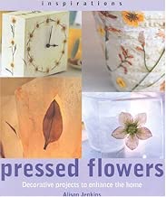 Pressed Flowers: Decorative Projects to Enhance the Home (Inspirations)