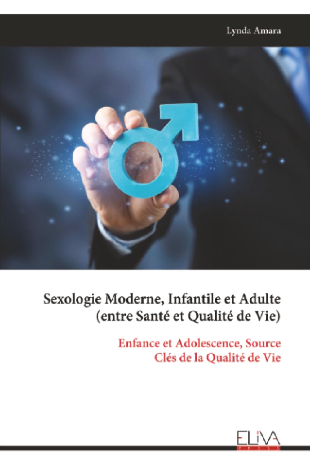 Sexologie Moderne, Infantile et Adulte (entre Santé et Qualité de Vie): Enfance et Adolescence, Source Clés de la Qualité de Vie
