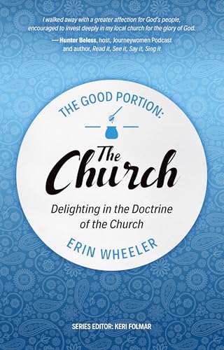 The Good Portion – the Church: Delighting in the Doctrine of the Church