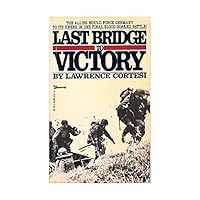 Last Bridge to Victory: A novel of World War 2 history 0821713930 Book Cover