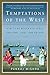 Temptations of the West: How to Be Modern in India, Pakistan, Tibet, and Beyond