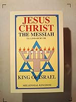 Jesus Christ the Messiah: King of Israel Millennial Kingdom B01185SHQO Book Cover