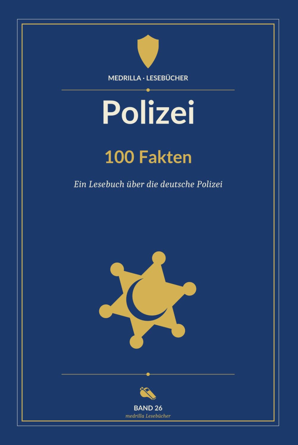 Polizei - 100 Fakten: Ein Lesebuch über die deutsche Polizei