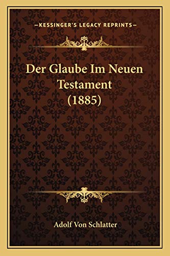 Der Glaube Im Neuen Testament (1885) (German Edition)