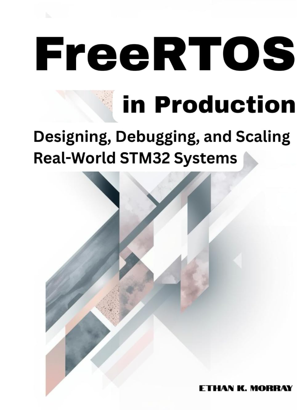 FreeRTOS in Production: Designing, Debugging, and Scaling Real-World STM32 Systems
