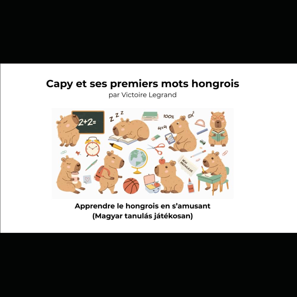 Capy et ses premiers mots hongrois: Apprendre le hongrois en s’amusant – Magyar tanulás játékosan Jeux, images et coloriages pour enfants