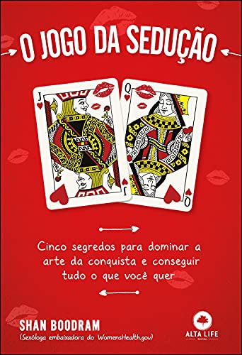 O jogo da sedução: cinco segredos para dominar a arte da conquista e conseguir tudo o que você quer