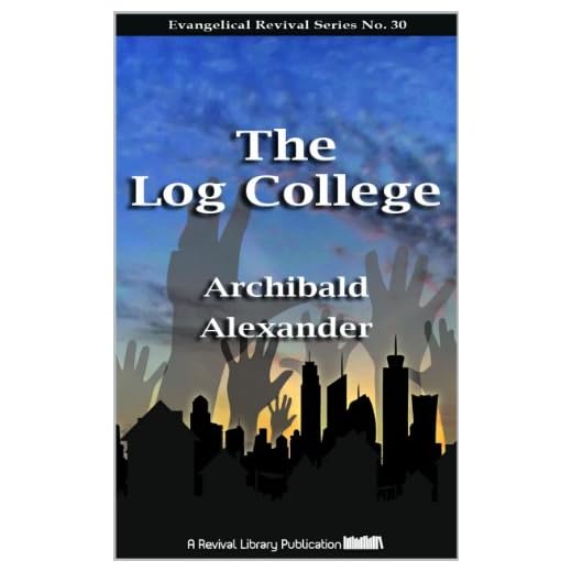 The Log College (Evangelical Revivals Book 30)
