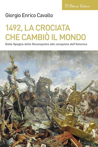 1492, la crociata che cambiò il mondo: Dalla Spagna della Reconquista alla conquista dell’America (Biblioteca di storia europea Vol. 10
