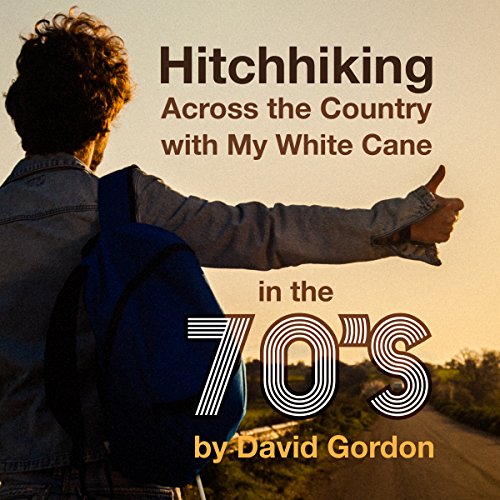 Enjoy Hitchhiking Across the Country with My White Cane in the 70's from David Gordon episode artwork